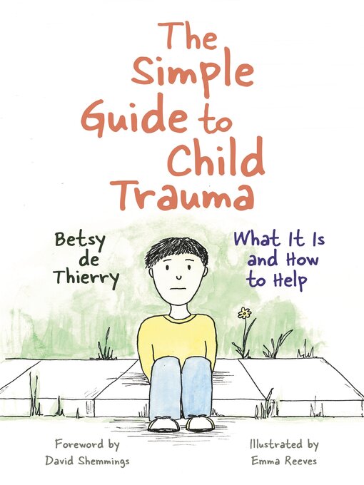 Title details for The Simple Guide to Child Trauma by Betsy de Thierry - Available